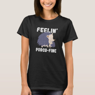 Camiseta Feelin' Porcu Multa Para Un Porcupine