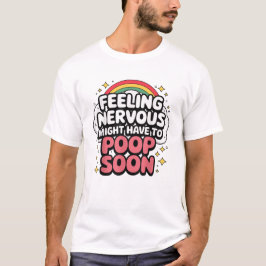 Camiseta Feeling Nervous Might Have To Poop Soon, Funny Tee