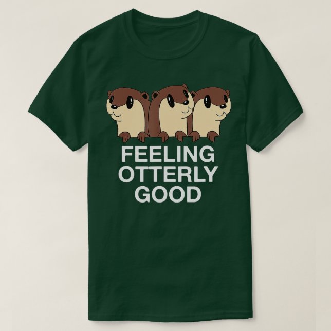 Camiseta Feeling Otterly Good Otter Lover Positive Quote Se (Diseño del anverso)