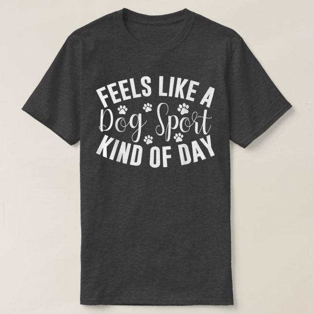 Camiseta Feels Like A Dog Sport Kind Of Day  (Diseño del anverso)