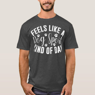Camiseta Feels Like A Dog Sport Kind Of Day 