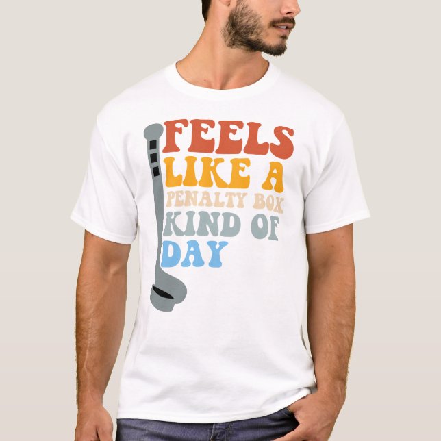 Camiseta Feels Like a Penalty Box Kind of Day Funny Hockey (Anverso)