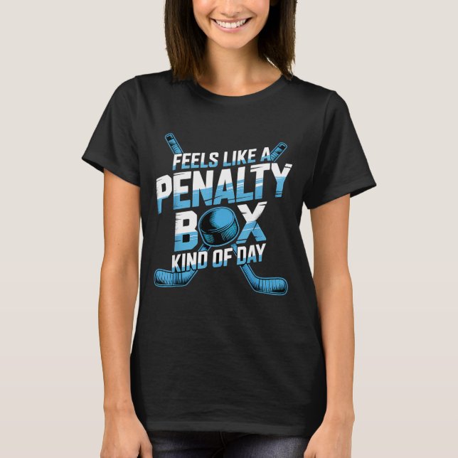 Camiseta Feels Like A Penalty Box Kind Of Day Funny Hockey  (Anverso)