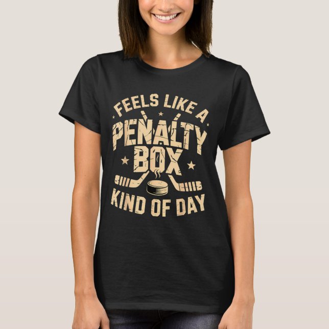 Camiseta Feels Like A Penalty Box Kind Of Day Funny Hockey  (Anverso)