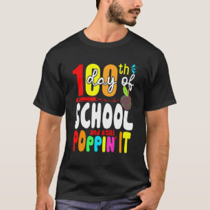 Camiseta Felices 100 días de escuela y aún así Poppin 100th