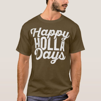 Camiseta Felices Días Holla (Felices Fiestas) Dolorido Chri