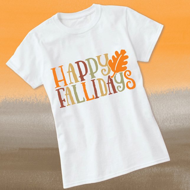 Camiseta Felices FALLidays Unas vacaciones de otoño de hoja (Subido por el creador)