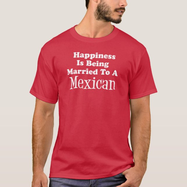 Camiseta Felicidad Al Casarse Con Mexicanos (OSCURO) (Anverso)
