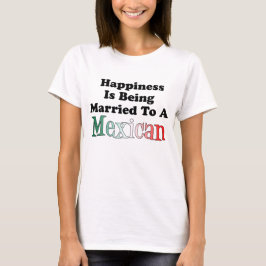 Camiseta Felicidad que es casada con el mexicano