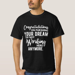 Camiseta Felicidades por perseguir tu sueño de no trabajar