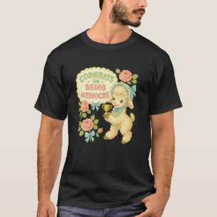 Camiseta Felicidades por ser divertido mediocre cordero vin