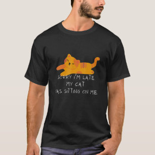 Camiseta Felino Lo siento, llego tarde, mi gato estaba sen