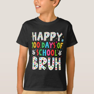 Camiseta Feliz 100 Días De Escuela Bruh 100º Día Profesor B