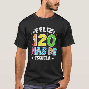 Camiseta Feliz 120 Dias De Escuela Cute Español 120 Días De
