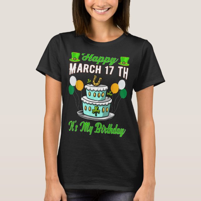 Camiseta Feliz 17 de marzo, es mi cumpleaños gracioso (Anverso)