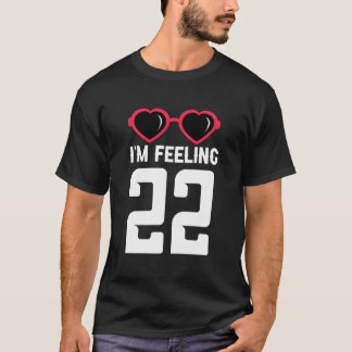 Camiseta Feliz 22 estoy sintiendo 22
