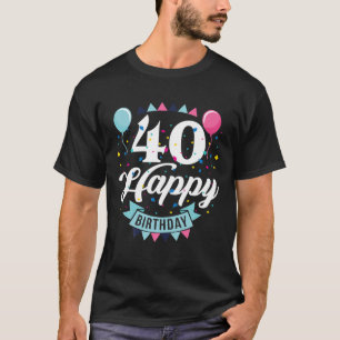 Camiseta Feliz 40 Aniversario Con Este Cumpleaños Diciendo