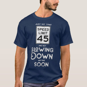 Camiseta Feliz 45º cumpleaños Idea límite de velocidad de R