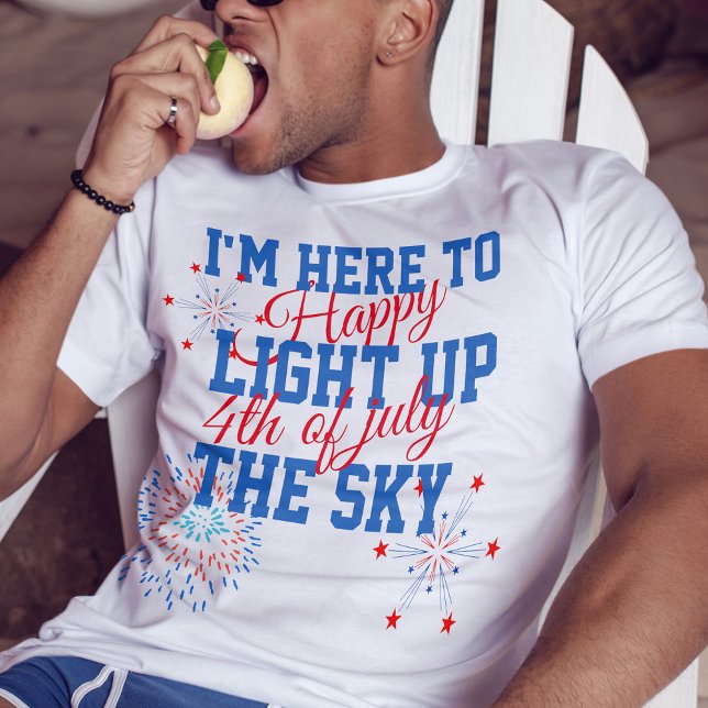 Camiseta Feliz 4 de julio aquí para iluminar el cielo (Subido por el creador)