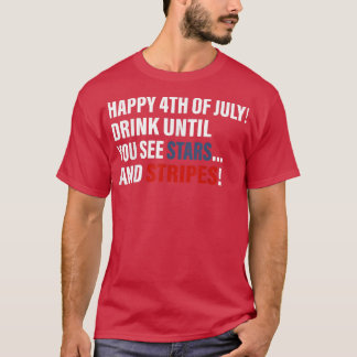 Camiseta Feliz 4 De Julio De Beber Hasta Ver Estrellas
