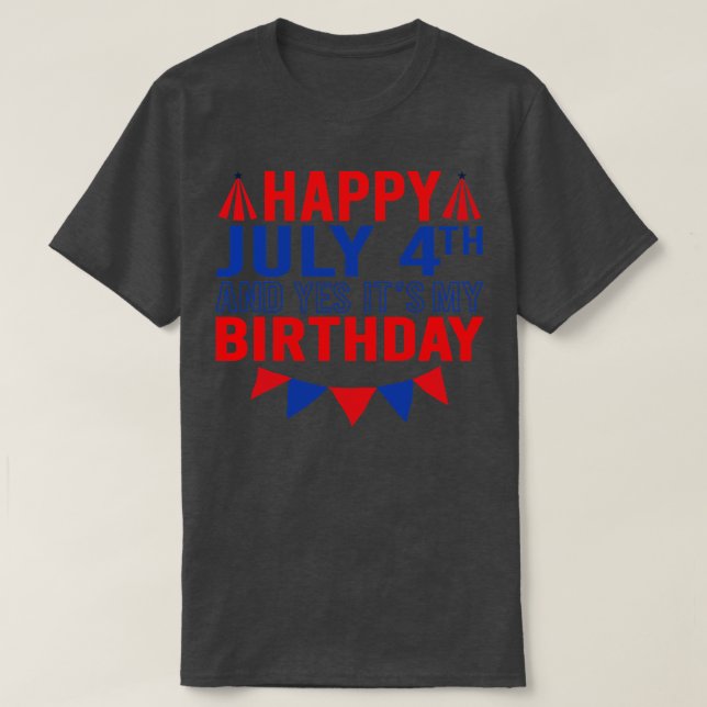 Camiseta Feliz 4 De Julio Y Sí Es Mi Cumpleaños (Diseño del anverso)