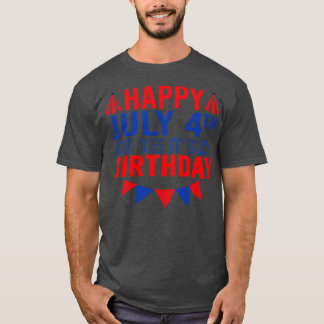 Camiseta Feliz 4 De Julio Y Sí Es Mi Cumpleaños