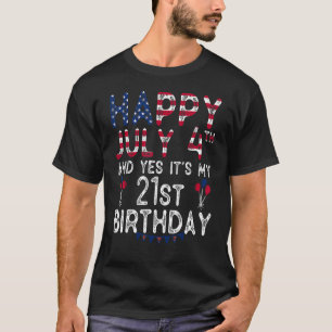 Camiseta Feliz 4 de julio y sí es mi cumpleaños 21 desde J