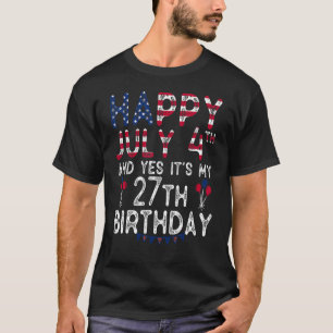 Camiseta Feliz 4 de julio y sí es mi cumpleaños 27 desde J