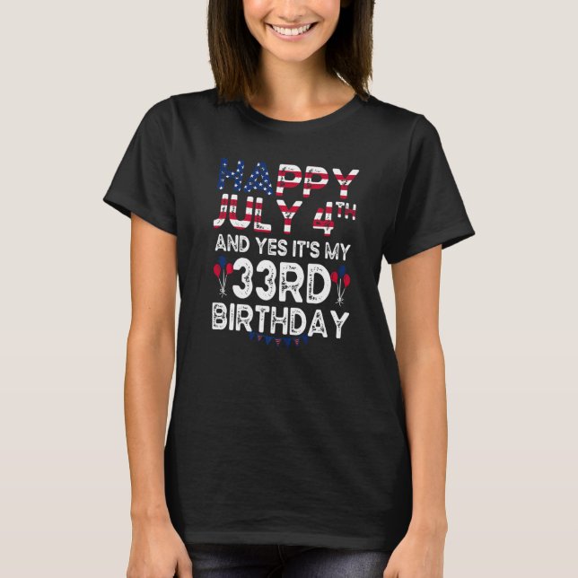 Camiseta Feliz 4 de julio y sí es mi cumpleaños 33 desde J (Anverso)