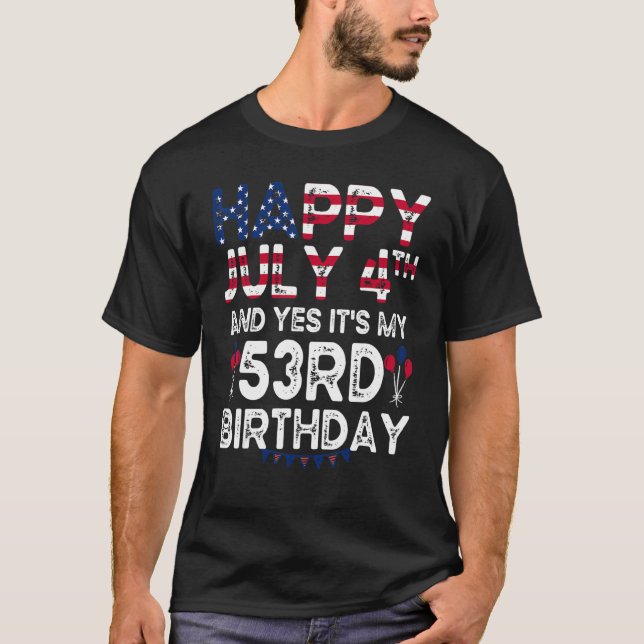 Camiseta Feliz 4 de julio y sí es mi cumpleaños 53 desde J (Anverso)