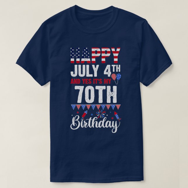 Camiseta Feliz 4 de julio y sí, es mi cumpleaños 70 ameri (Diseño del anverso)