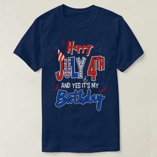 Camiseta Feliz 4 de julio y sí es mi cumpleaños gracioso 4  (Diseño del anverso)
