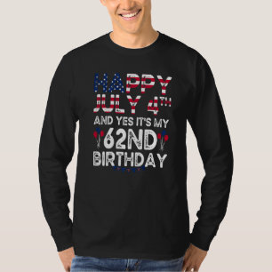 Camiseta Feliz 4 de julio y sí es mi cumpleaños número 62 d