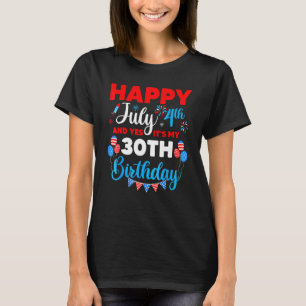 Camiseta Feliz 4 de julio y sí es mi índice de cumpleaños n