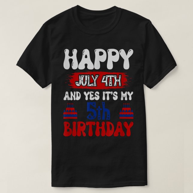 Camiseta Feliz 4 de julio y sí es mi quinto cumpleaños, T-S (Diseño del anverso)