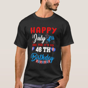 Camiseta Feliz 4 de julio y sí Itu2019s Mi 46to cumpleaños 