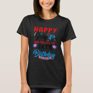 Camiseta Feliz 4 de julio y sí Itu2019s Mi cumpleaños 24º I