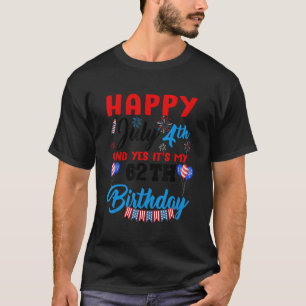 Camiseta Feliz 4 de julio y sí Itu2019s Mi cumpleaños númer