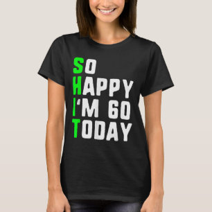 Camiseta Feliz 60 de hoy, 60 años de nacimientos, divertida