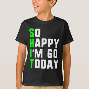Camiseta Feliz 60 de hoy, 60 años de nacimientos, divertida