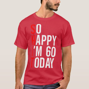 Camiseta Feliz 60 de hoy, divertidos 60 Chistes de cumpleañ