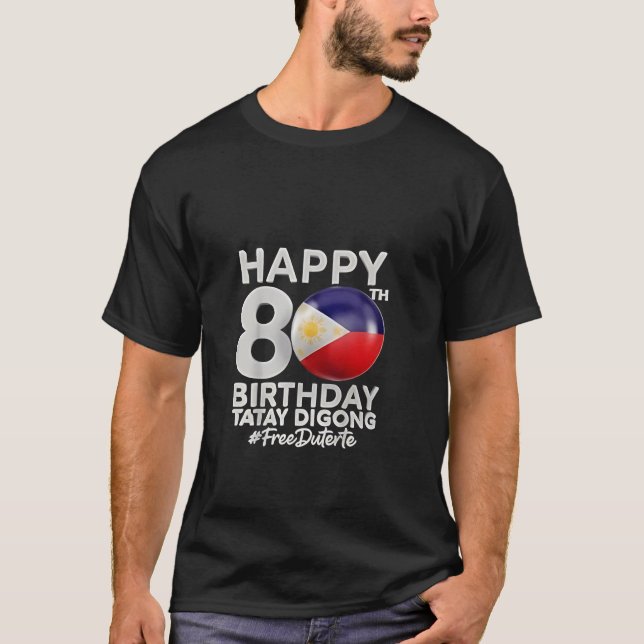 Camiseta Feliz 80 cumpleaños Tatay Digong Duterte PRRD (Anverso)