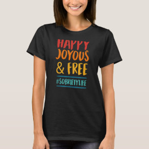 Camiseta Feliz Alegría Y Sobriedad Libre Inspiradora