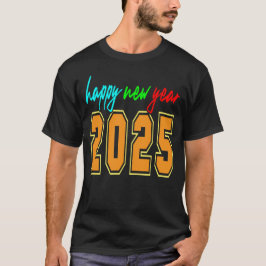 Camiseta Feliz Año Nuevo 2025, Bienvenida 2025