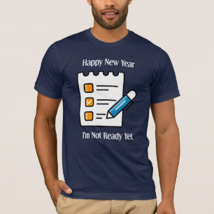 Camiseta "Feliz Año Nuevo: Todavía no estoy listo" Año Nuev