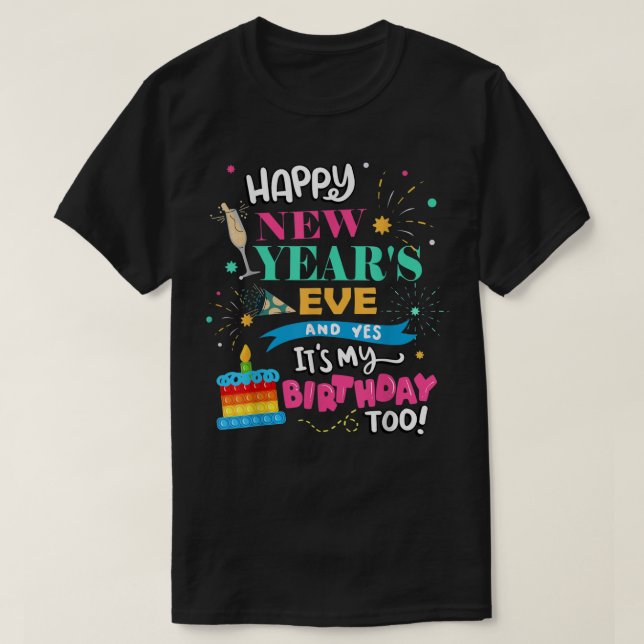 Camiseta ¡Feliz Año Nuevo y sí también es mi cumpleaños! (Diseño del anverso)
