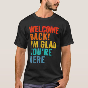 Camiseta Feliz Bienvenida De Vuelta Me Alegra Que Estés Aqu
