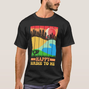 Camiseta Feliz Birdie Para Mí Golfer Dad Uncle Birday