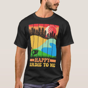 Camiseta Feliz Birdie Para Mí Golfer Dad Uncle Birday