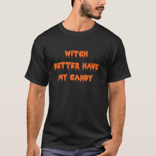 Camiseta Feliz Bruja de Halloween mejor tener a mi caramelo
